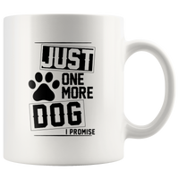 Just One More Dog I Promise Paw Dog White Coffee Mug