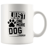 Just One More Dog I Promise Paw Dog White Coffee Mug