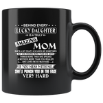 Behind Lucky Daughter Is A Truly Amazing Mom Knows More Than Says Mess Me Punch Face Mothers Day Gift Black Coffee Mug
