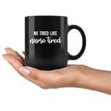 No tired like nurse tired black coffee mug