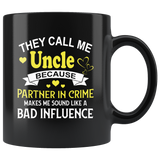 They call me uncle because partner in crime makes me sound like bad influence black coffee mug