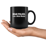 Dear Police I am a White Woman Black Coffee Mug