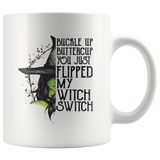 Buckle Up Buttercup You Just Flipped My Witch Switch Halloween Gift White Coffee Mug