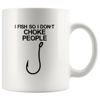 Hook I fish so I don't choke people white coffee mug