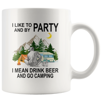 I like to and by Party mean drink beer go camping white gift coffee mug for men