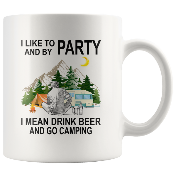 I like to and by Party mean drink beer go camping white gift coffee mug for men