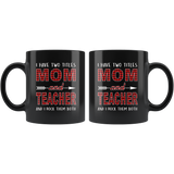 I have two titles Mom and Teacher rock them both, mother's day black gift coffee mug