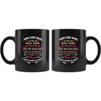God said let there be july girl who has ears always listen arms hug hold love never ending heart gold birthday black coffee mug