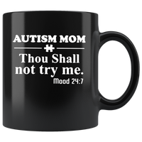 Autism mom thou shall mot try me mood 24 7, mother's day gift black coffee mug