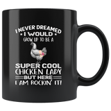 I never dream grow up to be a super cool chicken lady, am rockin it black gift coffee mug