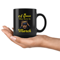 A black queen was born in march birthday black coffee mug