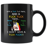 With A Fuck Fuck Here And A Fuck Fuck There Here A Fuck There A Fuck I Don't Give A Fuck Funny Unicorn Black Coffee Mug