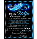 Personalized To My Wife Gift From Husband Once Upon A Time God Blessed Broken Road Let Me Straight You I Love You Fleece Blanket