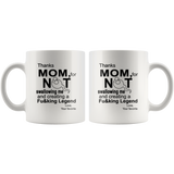 Personalized Thanks mom, for not swallowing me and creating a Fucking Legend mother's day gift white coffee mug
