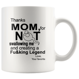 Personalized Thanks mom, for not swallowing me and creating a Fucking Legend mother's day gift white coffee mug