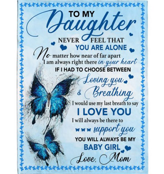 Personalized To My Daughter Never Feel Alone I Love You Support Butterfly Gift From Mom Dad To Baby Girl Fleece Blanket