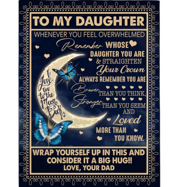 Personalized To Daughter Straighten Crown Braver Stronger Loved Wrap Yourself Up Big Hug Butterfly I Love You Gift From Mom Dad Fleece Blanket
