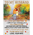 Personalized To My Husband Day Met You I Found Missing Piece All My Last Be With You Gift From Wife Fleece Blanket