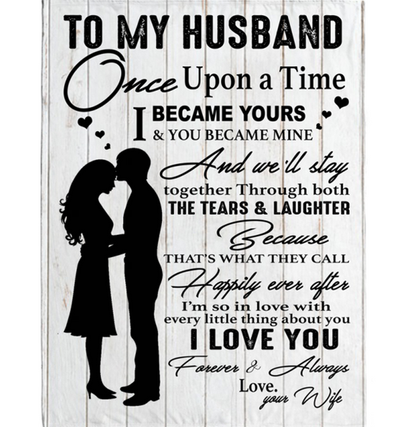 Personalized To My Husband Once Upon A Time I Became Yours You Mine I Love You Blankets Valentine Day Gift White Plush Fleece Blanket