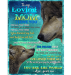 Personalized To My Loving Mom I Love Mother For All The Times You Are The World Son’s Gift Wolf Plush Fleece Blanket
