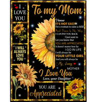 Personalized To My Mom I Love You Appreciated Mothers Day Gift From Daughter Sunflower Lover Not Easy For Woman Raise Child Fleece Blanket