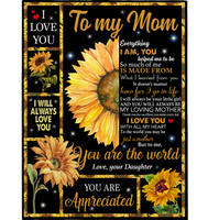 Personalized To My Mom I Love You You Are The World Appreciated Mothers Day Gift From Daughter For Women Sunflower Lover Fleece Blanket