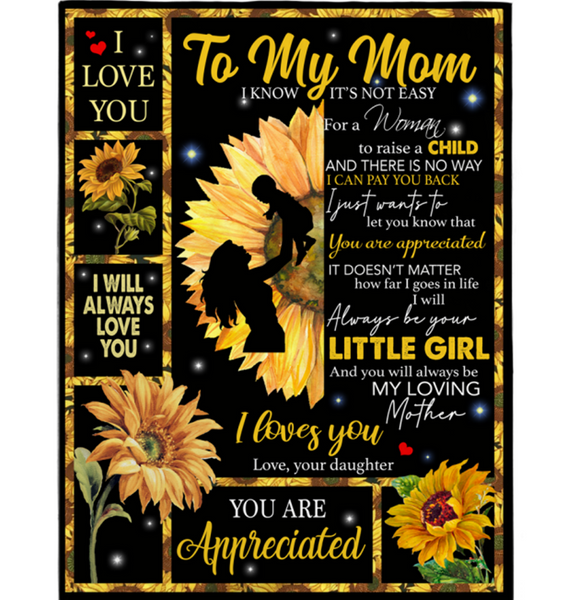 Personalized To My Mom Not Easy For A Woman Raise Child Appreciated I Love You Funny Mothers Day Gift From Daughter Sunflower Fleece Blanket