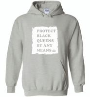 Protect Black Queens By Any Means - Gildan Heavy Blend Hoodie