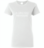 A girl has no name - Gildan Ladies Short Sleeve