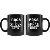 Dogs do speak not only to those who know how to listen black gift coffee mug