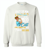 Crazy cat mom i'm beauty grace if you mess with my cat i punch in face hard - Gildan Crewneck Sweatshirt