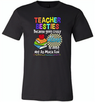 Teacher Besties Because Going Crazy Alone Is Just Not As Much Fun 2 - Canvas Unisex USA Shirt
