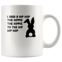 I said a hip hop the hippie to the hip hop easter bunny white coffee mug