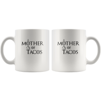 Mother of tacos got white coffee mug