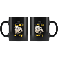 Never underestimate a teacher with a jeep black coffee mug