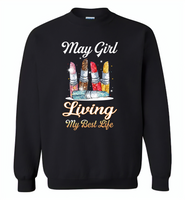 May girl living my best life lipstick birthday - Gildan Crewneck Sweatshirt