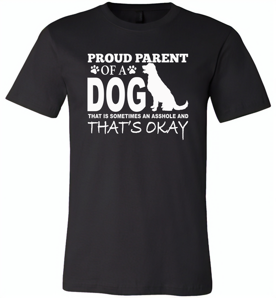 Proud parent of a dog that is sometimes an asshole and that's okay - Canvas Unisex USA Shirt