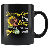 January girl I'm sorry did i roll my eyes out loud, sunflower design black coffee mug