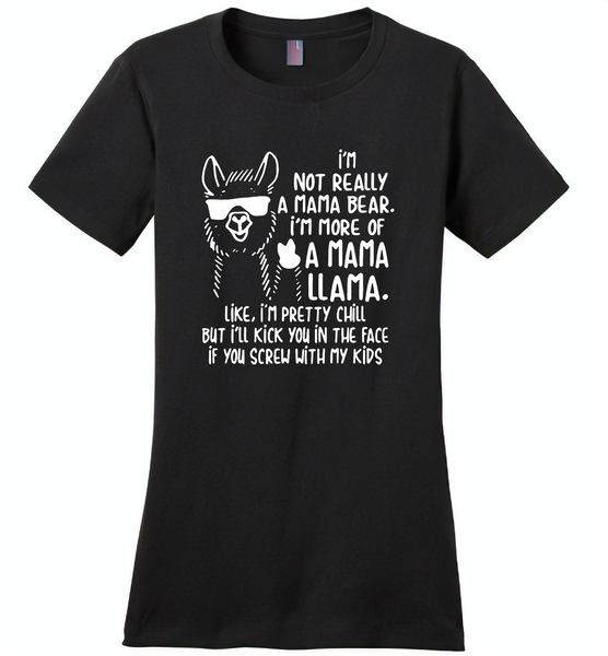Not mama bear, I'm more of a mama llama, pretty chill, kick in face if you srew my kids T shirt - Distric Made Ladies Perfect Weigh Tee