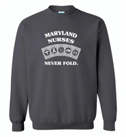Maryland Nurses Never Fold Play Cards - Gildan Crewneck Sweatshirt