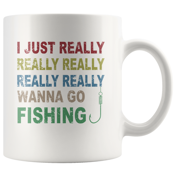 I just really wanna go fishing wine white gift coffee mug for men women