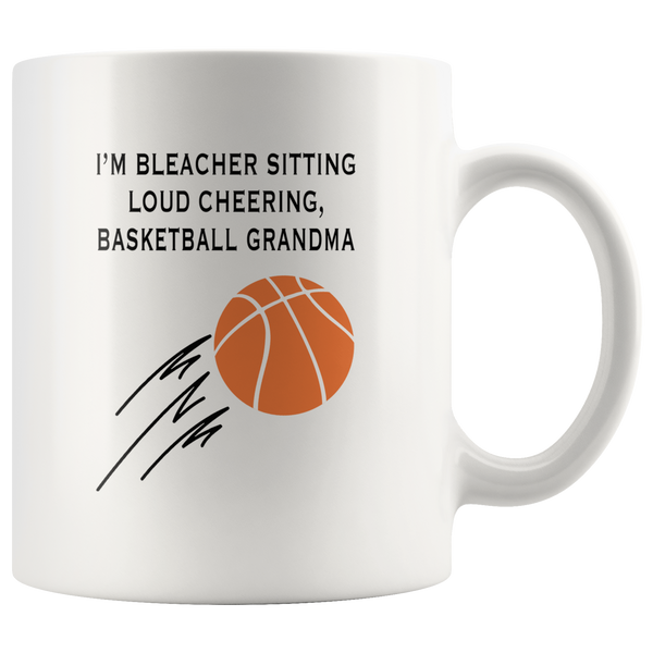 I'm bleacher sitting loud cheering basketbal grandma mother's gift white coffee mug
