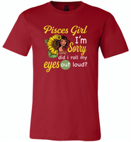 Pisces girl I'm sorry did i roll my eyes out loud, sunflower design - Canvas Unisex USA Shirt