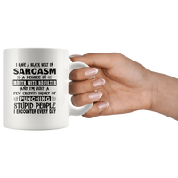 I Have Black Belt In Sarcasm Degree In Mouth No Filter Credit Short Of Punching Stupid People Encouter Every Day White Coffee Mug