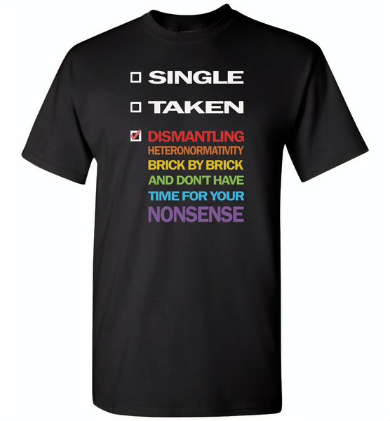 LGBT single taken dismantling heteronormativity brick nonsense pride gay - Gildan Short Sleeve T-Shirt