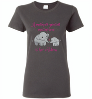 A mother's greatest masterpiece in her children elephant mom and baby - Gildan Ladies Short Sleeve