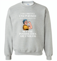 I am currently unsupervised i know it freaks me out too but the possibilities are endless grandma version - Gildan Crewneck Sweatshirt