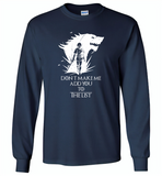 Air Arya don't make me add you to the list Stark Got - Gildan Long Sleeve T-Shirt