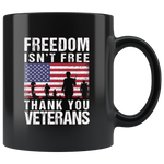 Freedom isn't free thank you veterans black coffee mug gift