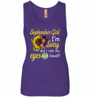 September girl I'm sorry did i roll my eyes out loud, sunflower design - Womens Jersey Tank
